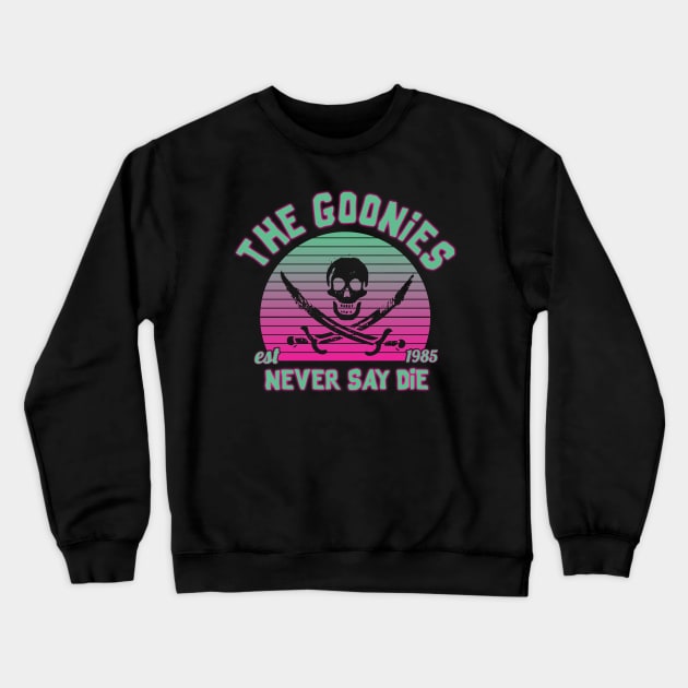 The Goonies Never Say Die Crewneck Sweatshirt by NotoriousMedia